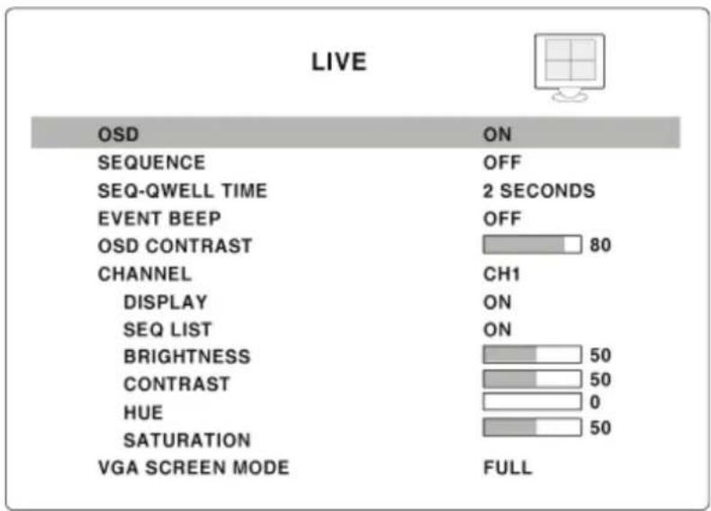 LIVE OSD ON SEQUENCE OFF SEQ-QWELL TIME 2 SECONDS EVENT BEEP OFF OSD CONTRAST 80 CHANNEL CH1 DISPLAY ON SEQ LIST ON BRIGHTNESS 50 CONTRAST 50 HUE 0 SATURATION 50 VGA SCREEN MODE FULL