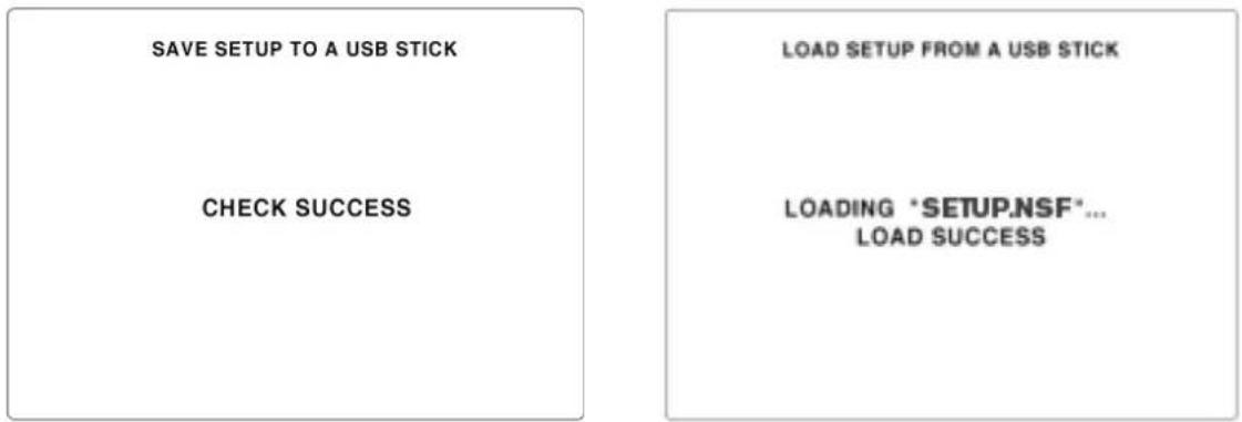 SAVE SETUP TO A USB STICK CHECK SUCCESS LOAD SETUP FROM A USB STICK LOADING *SETUP.NSF*... LOAD SUCCESS