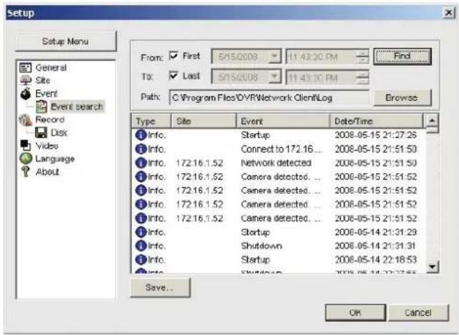 Setup General Site Event Event search Record Disk Video Language About From: First 5/15/2008 11:43:20 PM Find To: Last 5/15/2008 11:43:20 PM Path: C:\Program Files\DVR\Network Client\Log Browse Type Site Event Date/Time Info. Startup 2008-05-15 21:27:28 Info. Connect to 172.16... 2008-05-15 21:51:50…
