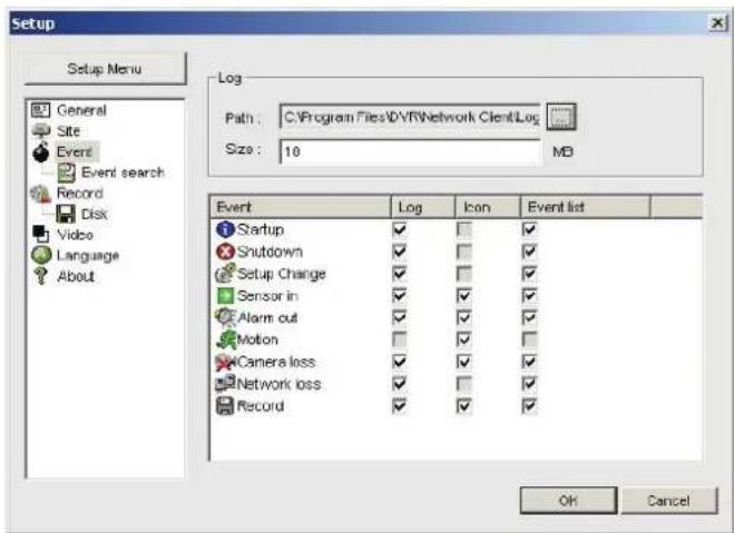 Setup Setup Menu General Site Event Event search Record Disk Video Language About Log Path: C:\Program Files\DVRNetwork Client\Log Size: 10 MB Event Startup Shutdown Setup Change Sensor in Alarm out Motion Camera loss Network loss Record Log Icon Event list OK Cancel