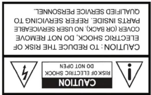 CAUTION: TO REDUCE THE RISK OF ELECTRIC SHOCK, DO NOT REMOVE COVER (OR BACK), NO USER SERVICEABLE PARTS INSIDE. REFER SERVICEING TO QUALIFIED SERVICE PERSONNEL.