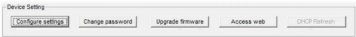 Device Setting Configure settings Change password Upgrade firmware Access web DHCP Refresh