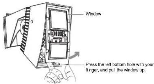 Window Press the left bottom hole with your finger, and pull the window up.