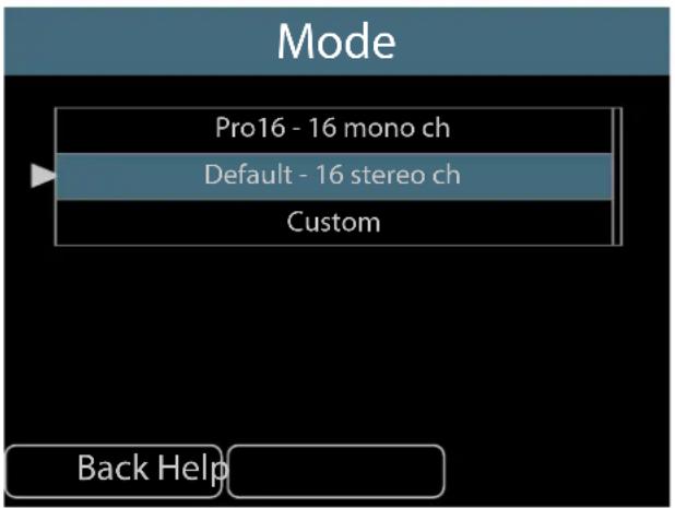 Mode Pro16 - 16 mono ch Default - 16 stereo ch Custom Back Help