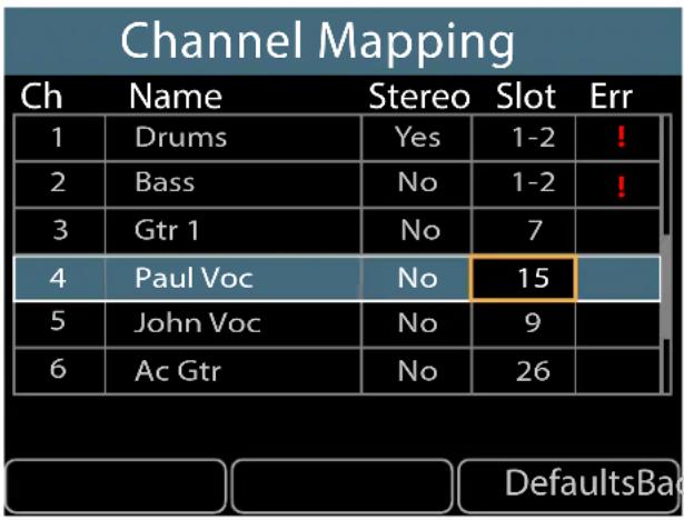Channel Mapping Ch Name Stereo Slot Err 1 Drums Yes 1-2 ! 2 Bass No 1-2 ! 3 Gtr 1 No 7 4 Paul Voc No 15 5 John Voc No 9 6 Ac Gtr No 26 DefaultsBac