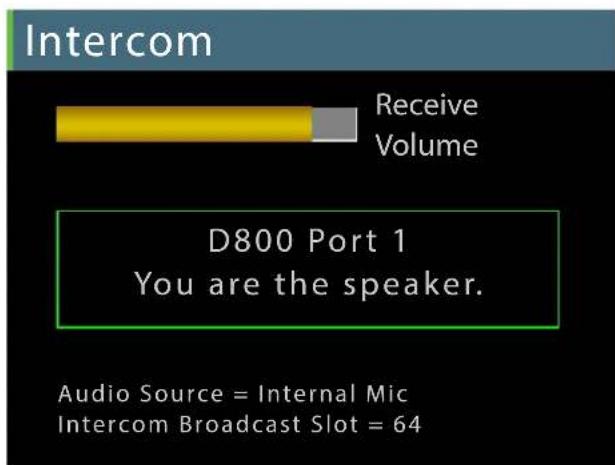Intercom Receive Volume D800 Port 1 You are the speaker. Audio Source = Internal Mic Intercom Broadcast Slot = 64