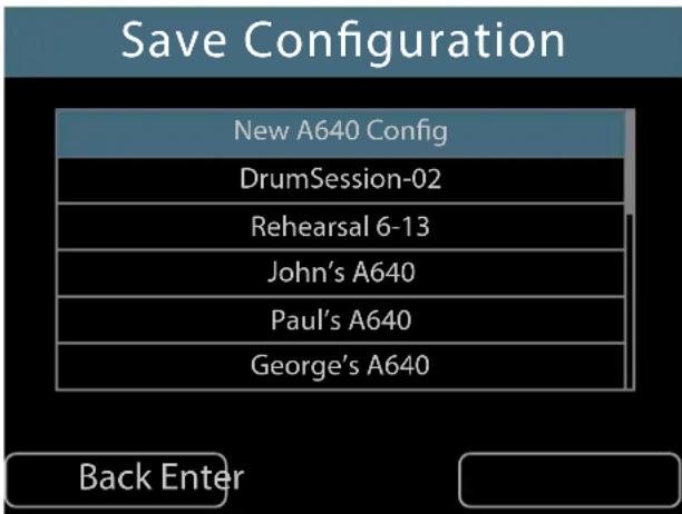 Save Configuration New A640 Config DrumSession-02 Rehearsal 6-13 John's A640 Paul's A640 George's A640 Back Enter