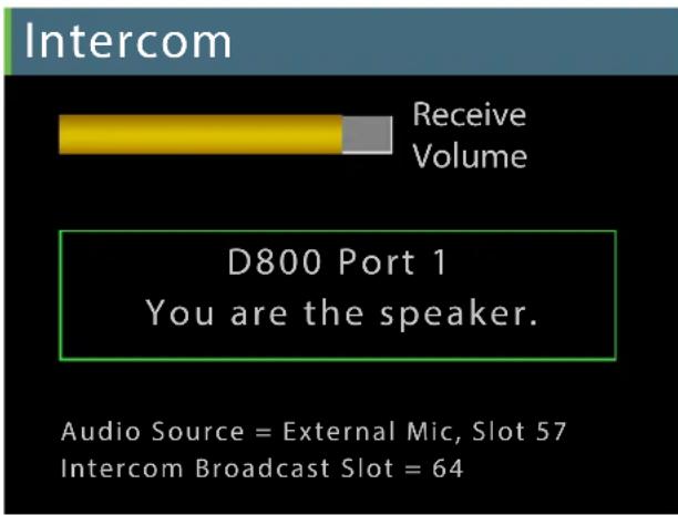 Intercom Receive Volume D800 Port 1 You are the speaker. Audio Source = External Mic, Slot 57 Intercom Broadcast Slot = 64