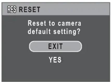 RES RESET Reset to camera default setting? EXIT YES