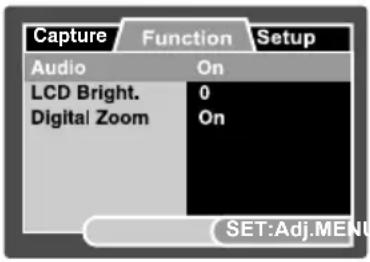 Capture Function Setup Audio On LCD Bright. 0 Digital Zoom On SET:Adj.MEN