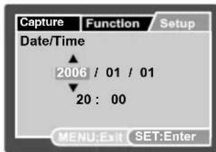Capture Function Setup Date/Time 2006 / 01 / 01 20 : 00 MENU:Exit SET:Enter