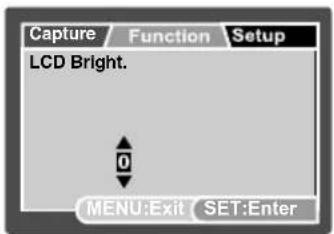 Capture Function Setup LCD Bright. 0 MENU:Exit SET:Enter