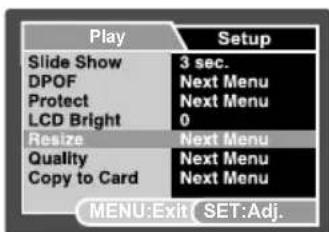 Play Setup Slide Show 3 sec. DPOF Next Menu Protect Next Menu LCD Bright 0 Resize Next Menu Quality Next Menu Copy to Card Next Menu MENU:Exit( SET:Adj.