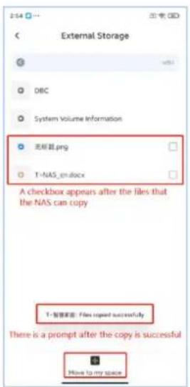 External Storage 无标题.png T-NAS endocx A checkbox appears after the files that the NAS can copy T-搜索前面: Files copied successfully There is a prompt after the copy is successful Have to my space