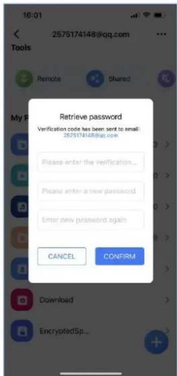 2575174148@qq.com Tools Remote Shared My P Retrieve password Verification code has been sent to email: 2575174148@qq.com Please enter the verification... Please enter a new password Enter new password again CANCEL CONFIRM Download EncryptedSp...