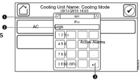 Cooling Unit Name: Cooling Mode 09/14/2016 14:53 S ① ② AC Pm Logs 1 2 3 ± 4 5 6 7 8 9 0 ESC DEL Active Alarms ③ RIN203