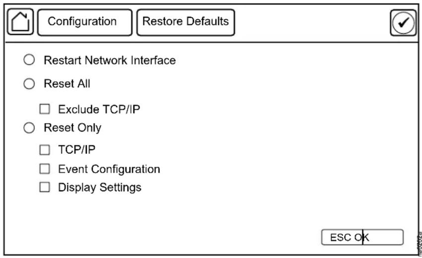 Configuration Restore Defaults Restart Network Interface Reset All Exclude TCP/IP Reset Only TCP/IP Event Configuration Display Settings ESC OK