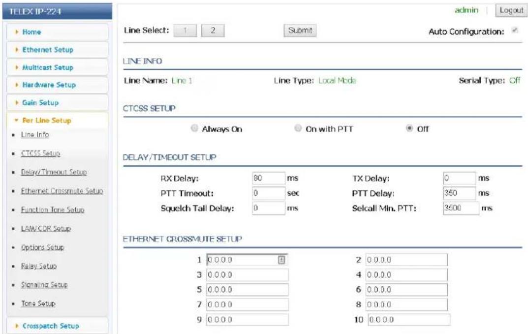 TELEX IP-224 Home Ethernet Setup Multicast Setup Hardware Setup Gain Setup Per Line Setup Line Info CTCSS Setup Line Name: Line 1 Line Type: Local Mode Serial Type: Off CTCSS SETUP Always On On with PTT Off DELAY/TIMEOUT SETUP RX Delay: 80 ms TX Delay: 0 ms PTT Timeout: 0 sec PTT Delay: 350 ms Squelch Tail Delay: 0 ms Selcall Min. PTT: 3500 ms ETHERNET CROSSMUTE SETUP 1 0.0.0.0 0 2 0.0.0.0 3 0.0.0.0 4 0.0.0.0 5 0.0.0.0 6 0.0.0.0 7 0.0.0.0 8 0.0.0.0 9 0.0.0.0 10 0.0.0.0