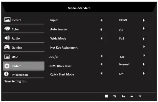 Mode - Standard Picture Input HDMI Color Auto Source On Audio Wide Mode Full Gaming Hot Key Assignment OSD DDC/CI On System HDMI Black level Normal Information Quick Start Mode Off Save Setting to...