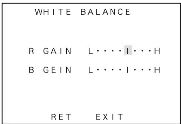 WHITE BALANCE R GAIN L···I···H B GEIN L···I···H RET EXIT