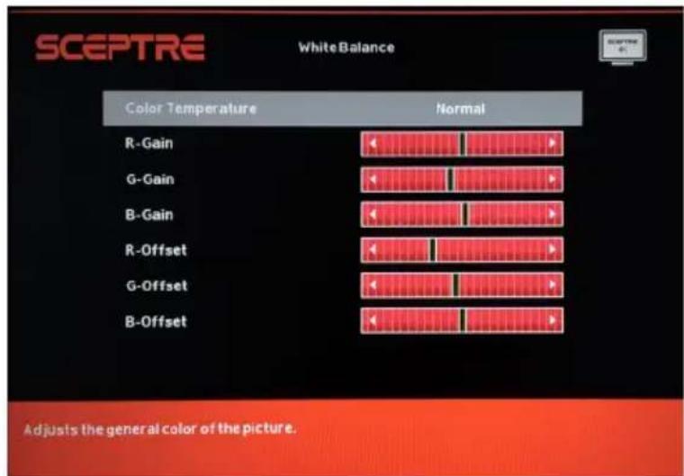 SCEPTRE White Balance Color Temperature Normal R-Gain G-Gain B-Gain R-Offset G-Offset B-Offset Adjusts the general color of the picture.