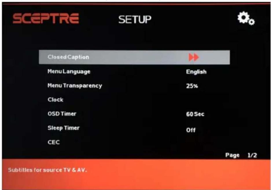 SCEPTRE SETUP Closed Caption Menu Language English Menu Transparency 25% Clock OSD Timer 60 Sec Sleep Timer Off CEC Page 1/2 Subtitles for source TV & AV.