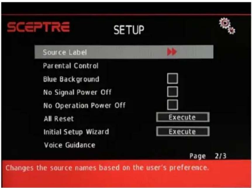 SCEPTRE SETUP Source Label Parental Control Blue Background No Signal Power Off No Operation Power Off All Reset Execute Initial Setup Wizard Execute Voice Guidance Page 2/3 Changes the source names based on the user's preference.