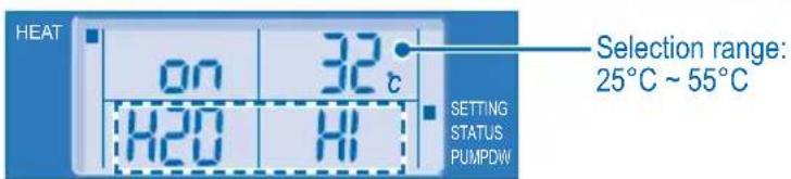 HEAT 32°C H20 HI SETTING STATUS PUMPDW Selection range: 25°C ~ 55°C