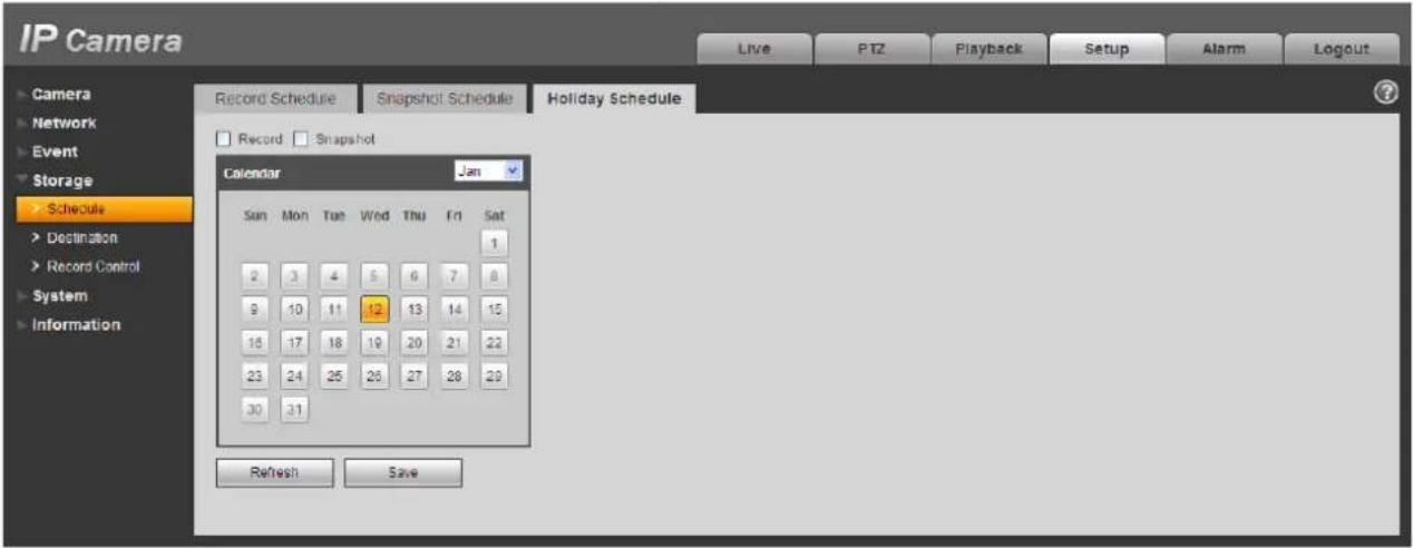 IP Camera Live PTZ Playback Setup Alarm Logout Camera Network Event Storage Schedule Destination Record Control System Information Record Schedule Snapshot Schedule Holiday Schedule Record Snapshot Calendar Jan Sun Mon Tue Wed Thu Fri Sat 1 2 3 4 5 6 7 8 9 10 11 12 13 14 15 16 17 18 19 20 21 22 23 24 25 26 27 28 29 30 31 Refresh Save
