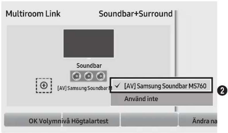 Multiroom Link Soundbar+Surround Soundbar [AV] Samsung Soundbar MS760 ✓ [AV] Samsung Soundbar MS760 Använd inte OK Volymnivå Högtalartest Ändra na
