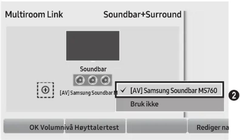 Multiroom Link Soundbar+Surround Soundbar [AV] Samsung Soundbar MS760 ✓ [AV] Samsung Soundbar MS760 Bruk ikke OK Volumnivå Høyttalertest Rediger na