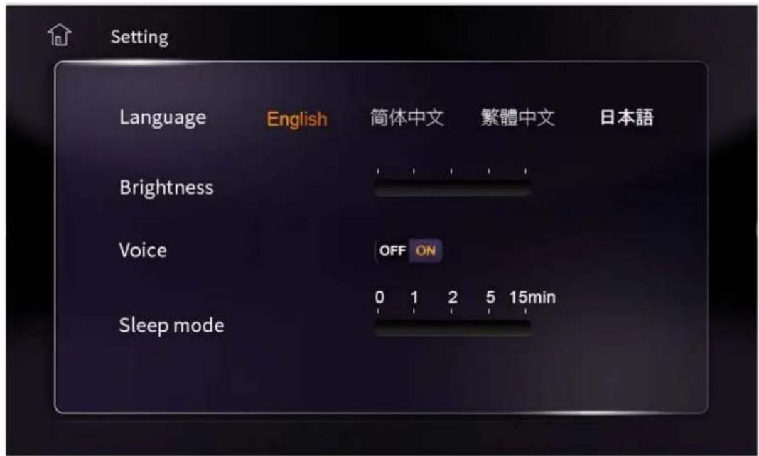Setting Language English 简体中文 繁體中文 日本語 Brightness Voice OFF ON Sleep mode 0 1 2 5 15min