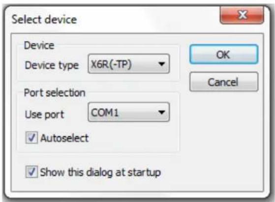 Select device Device Device type X6R(-TP) Port selection Use port COM1 ✓ Autoselect ✓ Show this dialog at startup OK Cancel