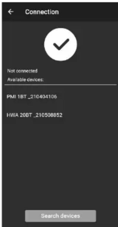 Connection Not connected Available devices: PMI 1BT_210404106 HWA 20BT_210508852 Search devices