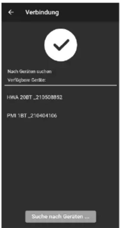 Verbindung Nach Geräten suchen Verfügbere Geräte: HWA 20BT _210508852 PMI 1BT _210404106 Suche nach Geräten ...