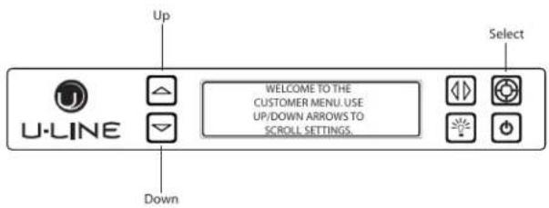 Up Select U-LINE WELCOME TO THE CUSTOMER MENU. USE UP/DOWN ARROWS TO SCROLL SETTINGS. Down