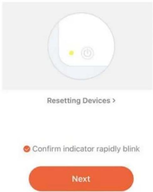 Resetting Devices > Confirm indicator rapidly blink Next