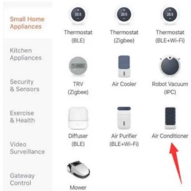 Small Home Appliances Thermostat (BLE) Thermostat (Zigbee) Thermostat (BLE+Wi-Fi) Kitchen Appliances TRV (Zigbee) Air Cooler Robot Vacuum (IPC) Security & Sensors Exercise & Health Diffuser (BLE) Air Purifier (BLE+Wi-Fi) Air Conditioner Video Surveillance Gateway Control Mower