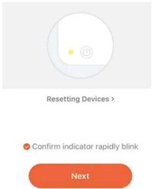 Resetting Devices > Confirm indicator rapidly blink Next