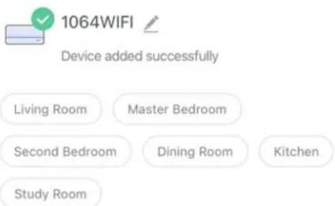 1064WIFI Device added successfully Living Room Master Bedroom Second Bedroom Dining Room Kitchen Study Room