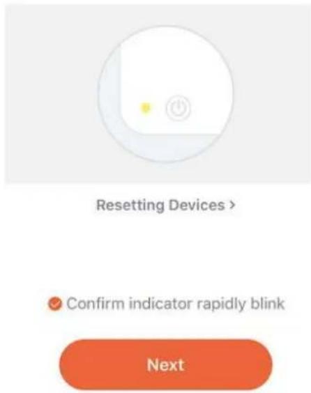 Resetting Devices > Confirm indicator rapidly blink Next