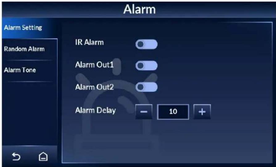Alarm Alarm Setting Random Alarm Alarm Tone IR Alarm Alarm Out1 Alarm Out2 Alarm Delay - 10 +