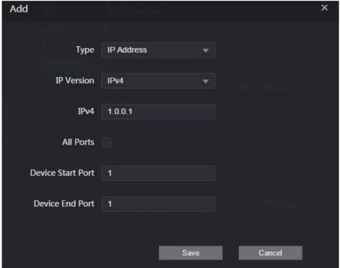 Add Type IP Address IP Version IPv4 IPv4 1.0.0.1 All Ports Device Start Port 1 Device End Port 1 Save Cancel