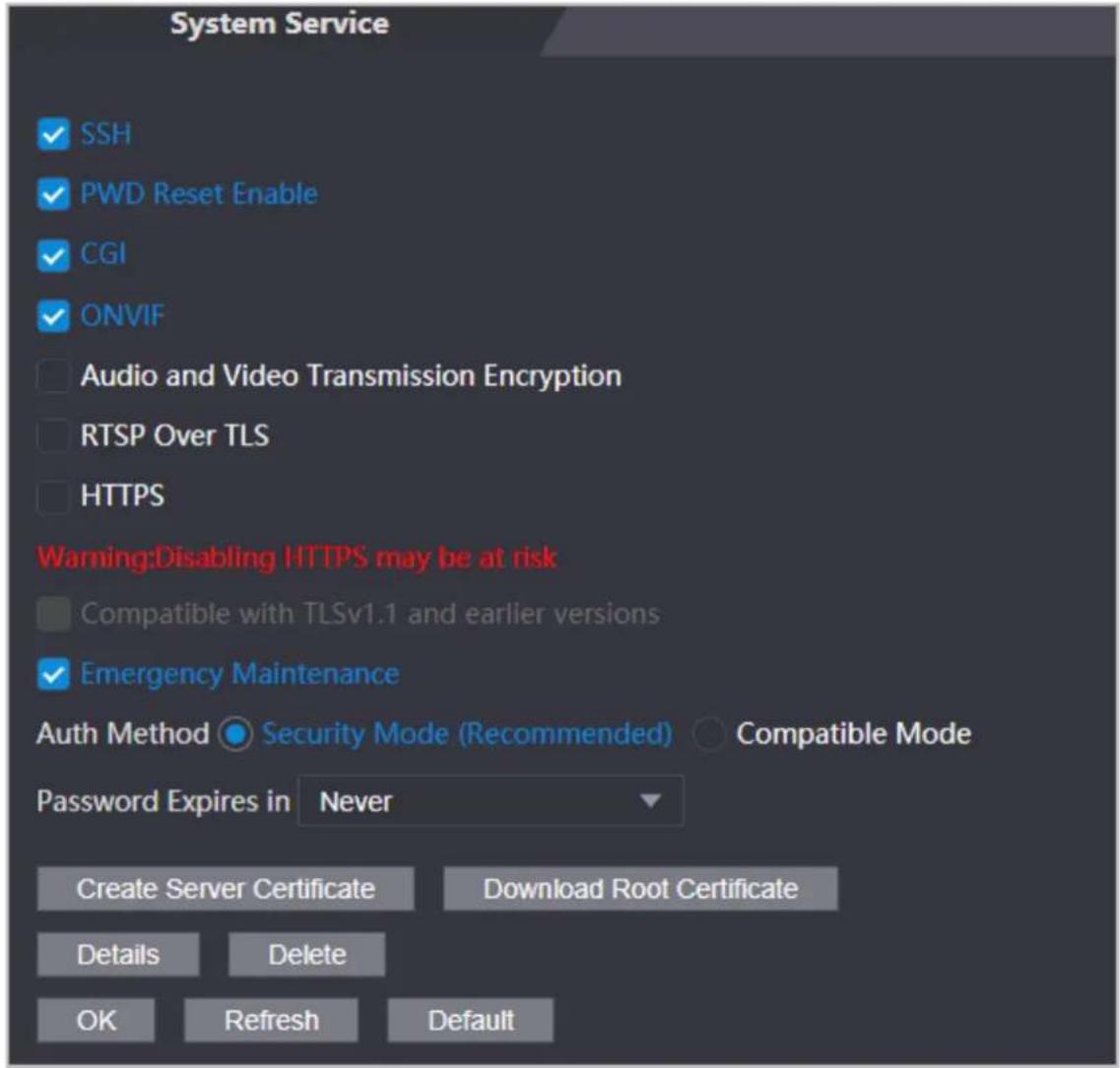 System Service ✓ SSH ✓ PWD Reset Enable ✓ CGI ✓ ONVIF □ Audio and Video Transmission Encryption □ RTSP Over TLS □ HTTPS Warning:Disabling HTTPS may be at risk □ Compatible with TLSv1.1 and earlier versions ✓ Emergency Maintenance Auth Method ○ Security Mode (Recommended) ○ Compatible Mode Password Expires in Never Create Server Certificate Download Root Certificate Details Delete OK Refresh Default