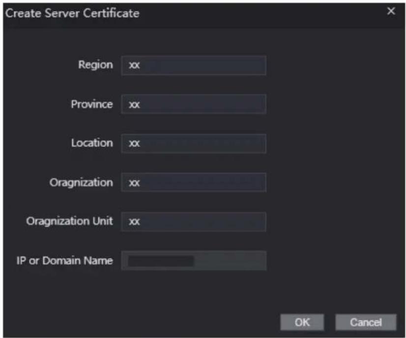 Create Server Certificate Region xx Province xx Location xx Oragnization xx Oragnization Unit xx IP or Domain Name OK Cancel