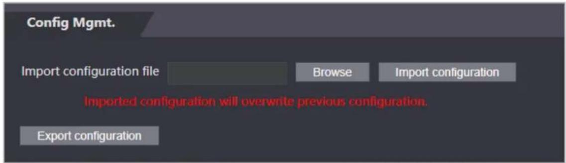 Config Mgmt. Import configuration file Browse Import configuration Imported configuration will overwrite previous configuration. Export configuration