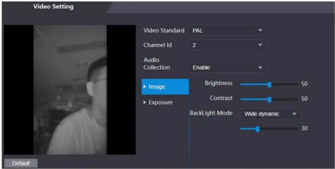 Video Setting Video Standard PAL Channel Id 2 Audio Collection Enable ► Image ► Exposure Brightness 50 Contrast 50 BackLight Mode Wide dynamic 30 Default