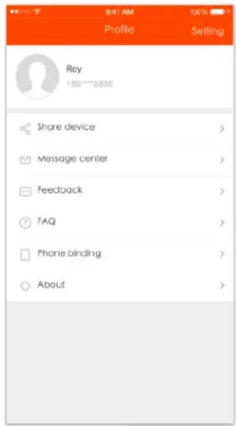 Profile Setting Roy 189****6880 Share device > Message center > Feedback > FAQ > Phone binding > About >