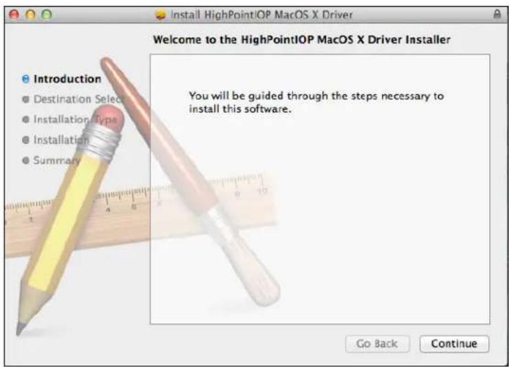 Install HighPointIOP MacOS X Driver Welcome to the HighPointIOP MacOS X Driver Installer Introduction Destination Select Installation Type Installation Summary You will be guided through the steps necessary to install this software. Go Back Continue