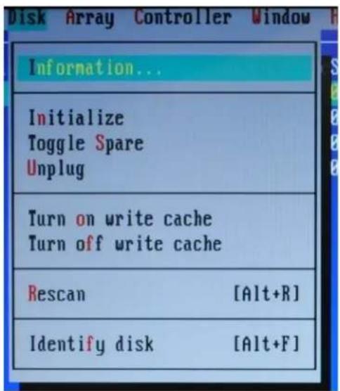 Disk Array Controller Window Information... Initialize Toggle Spare Unplug Turn on write cache Turn off write cache Rescan [Alt+R] Identify disk [Alt+F]
